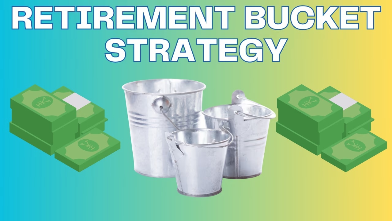 A Comprehensive Guide to the Retirement Bucket Strategy